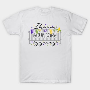 Funny Mardi Gras, I Have Boundary Issues T-Shirt